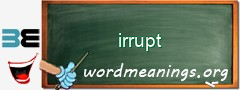 WordMeaning blackboard for irrupt